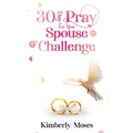 30 Day Pray For Your Spouse Challenge - Paperback