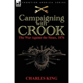Campaigning With Crook: the War Against the Sioux, 1876 - Paperback