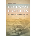 Hispano Bastion: New Mexican Power in the Age of Manifest Destiny, 1837-1860 - Paperback
