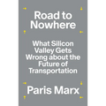Road to Nowhere: What Silicon Valley Gets Wrong about the Future of Transportation - Paperback
