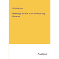 Phrenology and How to use it in Analyzing Character - Paperback