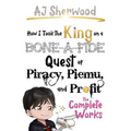 How I Took the King on a Bone-a-Fide Quest of Piracy, Piemu, and Profit - Paperback