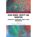 Asian Women, Identity and Migration: Experiences of Transnational Women of Indian Origin/Heritage - Paperback