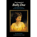 The Legend of Baby Doe: The Life and Times of the Silver Queen of the West - Paperback