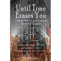 Until Time Erases You: A Tragedy of Love, Loss, and Courage in the Shadow of the Triangle Factory - Paperback