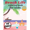 Beach Life Coloring Book For Adults: Island Relaxation Underwater Sea Creatures Fun Meditation Relief Boys Girls Holiday - Paperback