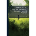 Letters by ... J.C. Philpot [Ed. by W.C. Clayton and S.L. Philpot] - Hardcover