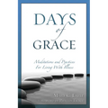 Days of Grace: Meditation and Practices for Living with Illness - Paperback