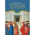 The Medici, a Pope and an Emperor: History in Florence, 1433-1443 - Paperback