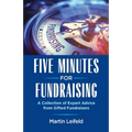 Five Minutes For Fundraising: A Collection of Expert Advice from Gifted Fundraisers - Paperback