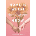 Home is Where the Sunflowers Grow - Paperback