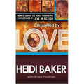 Compelled by Love: How to Change the World Through the Simple Power of Love in Action - Paperback