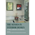 The Senses in Interior Design: Sensorial Expressions and Experiences - Paperback