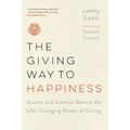 The Giving Way to Happiness: Stories and Science Behind the Life-Changing Power of Giving - Paperback