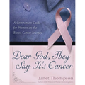 Dear God, They Say It's Cancer: A Companion Guide for Women on the Breast Cancer Journey - Paperback