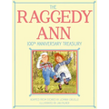 The Raggedy Ann 100th Anniversary Treasury: How Raggedy Ann Got Her Candy Heart; Raggedy Ann and Rags; Raggedy Ann and Andy and the Camel with the Wri - Hardcover
