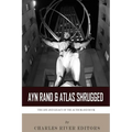 Ayn Rand & Atlas Shrugged: The Life and Legacy of the Author and Book - Paperback