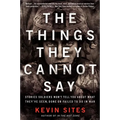 The Things They Cannot Say: Stories Soldiers Won't Tell You about What They've Seen, Done or Failed to Do in War - Paperback