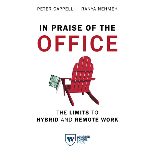 In Praise of the Office: The Limits to Hybrid and Remote Work - Paperback