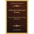 A Marvelous Work and a Wonder: Church of Jesus Christ of Latter Day Saints - Paperback