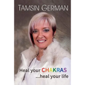 Heal your chakras ...heal your life: An easy to follow self help guide to health and happiness - Paperback
