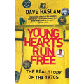 Young Hearts Run Free: The Real Story of the 1970s - Paperback