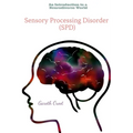 Sensory Processing Disorder: An Introduction to a Neurodiverse World - Paperback