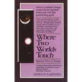 Where Two Worlds Touch: Spiritual Rites of Passage: Learn to Embrace Change as Part of Your Spiritual Homework with This Pathfindingguide - Paperback