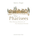 The Pharisees: Their History, Character, and New Testament Portrait - Paperback