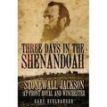 Three Days in the Shenandoah: Stonewall Jackson at Front Royal and Winchester Volume 14 - Paperback