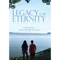 Legacy for Eternity: A Journey from Genesis Through Revelation - Hardcover