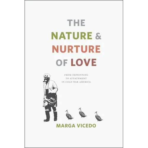 The Nature and Nurture of Love: From Imprinting to Attachment in Cold War America - Paperback