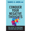 Conquer Your Negative Thoughts: The Secret to Emotional Freedom and Happiness - Paperback