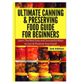 Ultimate Canning & Preserving Food Guide for Beginners - Hardcover