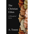 The Christian Ethos: A Philosophical Survey - Paperback