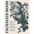 Enchanted Wood: Engraving a Place for Women Artists in Rural Britain - Paperback