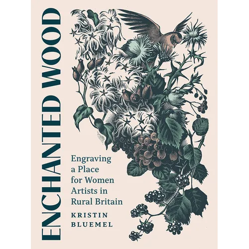 Enchanted Wood: Engraving a Place for Women Artists in Rural Britain - Paperback