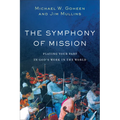 The Symphony of Mission: Playing Your Part in God's Work in the World - Paperback
