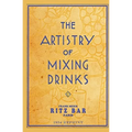 The Artistry Of Mixing Drinks (1934): by Frank Meier, RITZ Bar, Paris;1934 Reprint - Paperback
