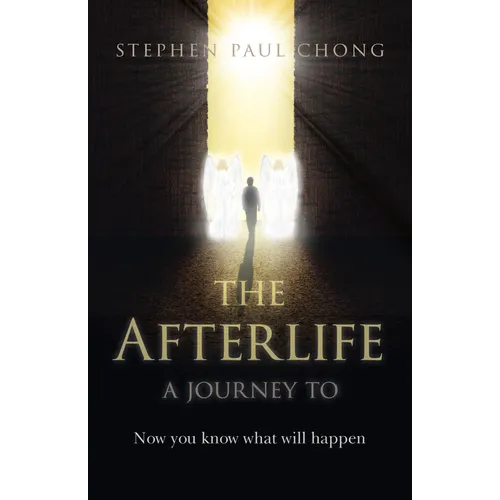 The Afterlife - A Journey to: Now You Know What Will Happen - Paperback