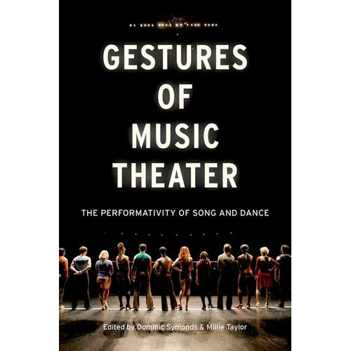 Gestures of Music Theater: The Performativity of Song and Dance - Paperback