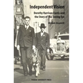Independent Vision: Dorothy Harrison Eustis and the story of The Seeing Eye - Paperback