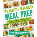 Plant-Based Meal Prep: Simple, Make-Ahead Recipes for Vegan, Gluten-Free, Comfort Food - Paperback