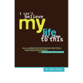 I Can't Believe My Life Has Come to This - Paperback