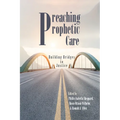 Preaching Prophetic Care: Building Bridges to Justice - Paperback