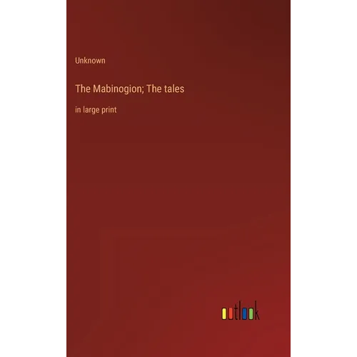 The Mabinogion; The tales: in large print - Hardcover