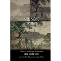 Site, Sight, Insight: Essays on Landscape Architecture - Hardcover