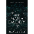 Her Mafia Daddy: A Dark Daddy Romance - Paperback