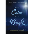 All Is Calm All Is Bright: For the Heart of Christmas - Paperback