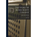 The Story of Agnes Scott College: 1889-1939 - Paperback